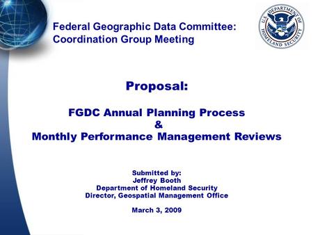 Federal Geographic Data Committee: Coordination Group Meeting Proposal: FGDC Annual Planning Process & Monthly Performance Management Reviews Submitted.
