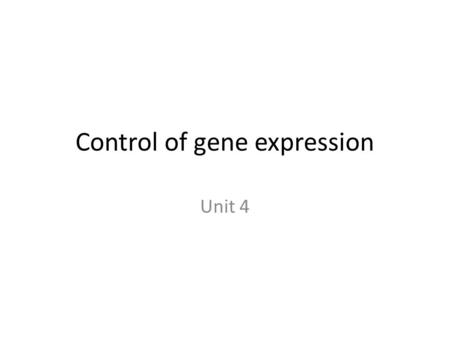 Control of gene expression Unit 4. ...but different cells have different functions and look and act differently! WHY? Different sets of genes are expressed.