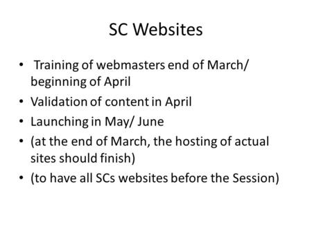 SC Websites Training of webmasters end of March/ beginning of April Validation of content in April Launching in May/ June (at the end of March, the hosting.