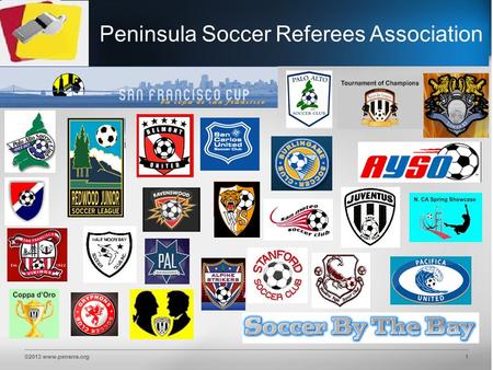 ©2013 www.pensrra.org1 Peninsula Soccer Referees Association.