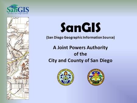 SanGIS (San Diego Geographic Information Source) A Joint Powers Authority of the City and County of San Diego.