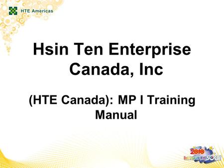 Hsin Ten Enterprise Canada, Inc (HTE Canada): MP I Training Manual.
