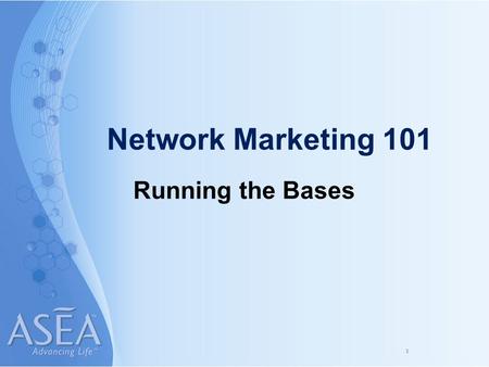 1 Network Marketing 101 Running the Bases. 2 BIG Business = a few simple actions duplicated by a large number of people on a consistent basis.
