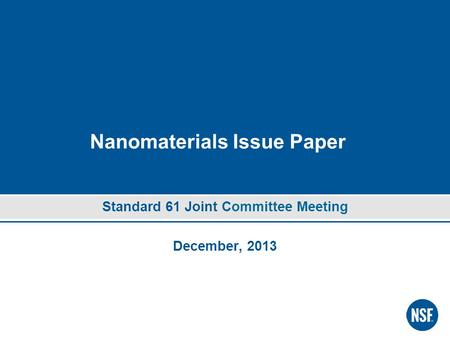 Nanomaterials Issue Paper Standard 61 Joint Committee Meeting December, 2013.