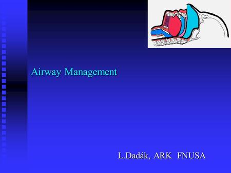 Airway Management L.Dadák, ARK FNUSA. Maintaining airway Noninvasive Noninvasive airwayairway laryngeal masklaryngeal mask combitubecombitube invasive.