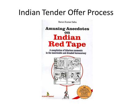 Indian Tender Offer Process. The Process May Be Intimidating But the Rewards Can Be High For Your Efforts.