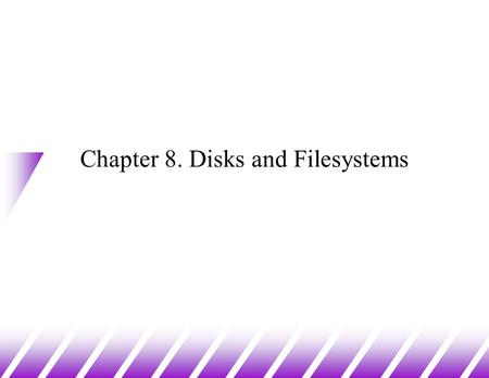 Chapter 8. Disks and Filesystems. Ordinary Files u What is a file? –a container for ordered data –persistent (stays around) and accessible by name u Unix.