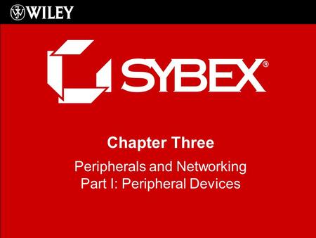Chapter Three Peripherals and Networking Part I: Peripheral Devices.