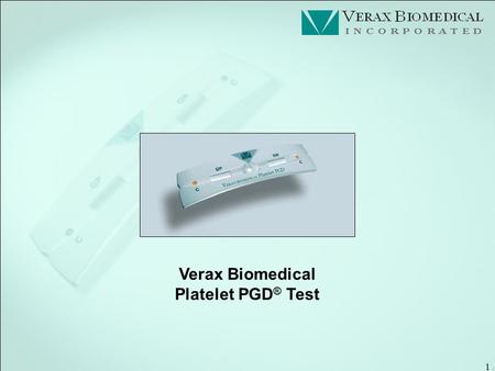 1 Verax Biomedical Platelet PGD ® Test. 2 Verax Biomedical Platelet PGD ® Test Results in approximately 30 minutes Designed for use with LR or non-LR: