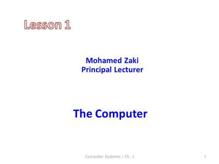 The Computer Computer Systems / Ch. 11 Mohamed Zaki Principal Lecturer.
