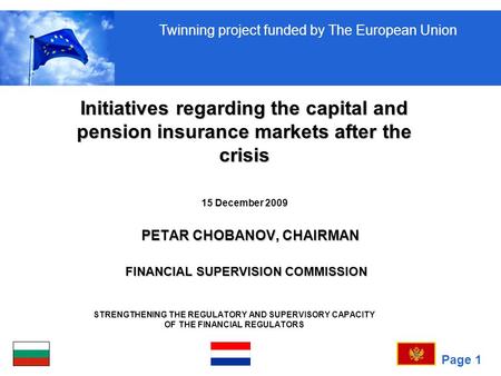 Page 1 STRENGTHENING THE REGULATORY AND SUPERVISORY CAPACITY OF THE FINANCIAL REGULATORS Initiatives regarding the capital and pension insurance markets.