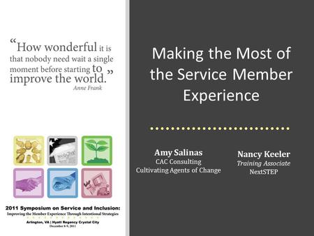Making the Most of the Service Member Experience Amy Salinas CAC Consulting Cultivating Agents of Change Nancy Keeler Training Associate NextSTEP.