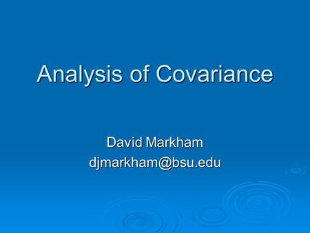 Analysis of Covariance David Markham
