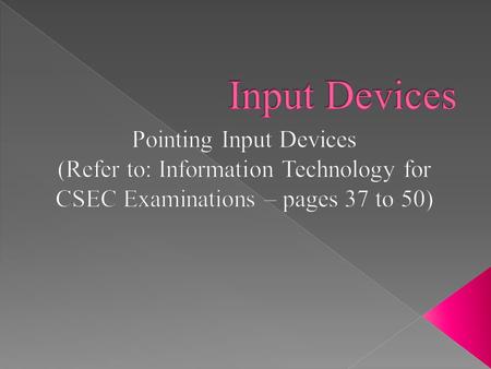  State what is a Pointing Device  List the different types of pointing devices  Describe their functions  Match the characteristics to the pointing.