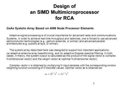 1 Design of an SIMD Multimicroprocessor for RCA GaAs Systolic Array Based on 4096 Node Processor Elements Adaptive signal processing is of crucial importance.