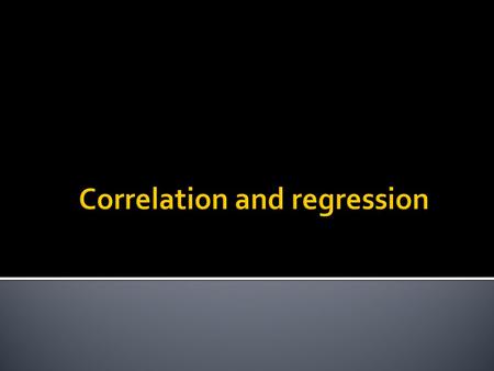 Correlation and regression. Lecture  Correlation  Regression Exercise  Group tasks on correlation and regression  Free experiment supervision/help.