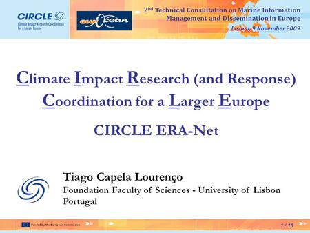 2 nd Technical Consultation on Marine Information Management and Dissemination in Europe 1 / 16 Lisbon, 9 November 2009 C limate I mpact R esearch (and.