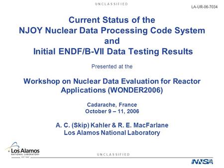 U N C L A S S I F I E D LA-UR-06-7034 Current Status of the NJOY Nuclear Data Processing Code System and Initial ENDF/B-VII Data Testing Results Presented.