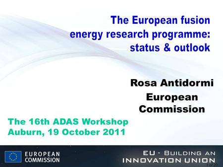 1 of 20 Rosa Antidormi European Commission The 16th ADAS Workshop Auburn, 19 October 2011.