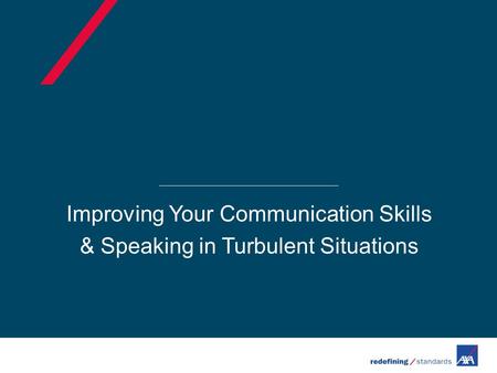 Improving Your Communication Skills & Speaking in Turbulent Situations.