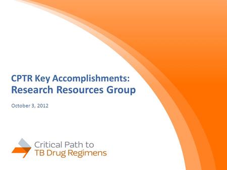 CPTR Key Accomplishments: Research Resources Group October 3, 2012.