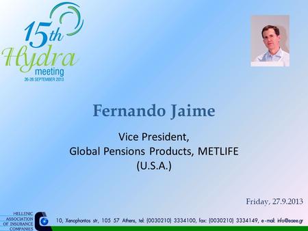 Fernando Jaime Vice President, Global Pensions Products, METLIFE (U.S.A.) Friday, 27.9.2013.