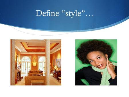 Define “style”….