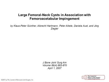 Large Femoral-Neck Cysts in Association with Femoroacetabular Impingement by Klaus-Peter Günther, Albrecht Hartmann, Peter Aikele, Daniela Aust, and Jörg.