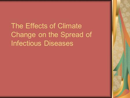 The Effects of Climate Change on the Spread of Infectious Diseases.