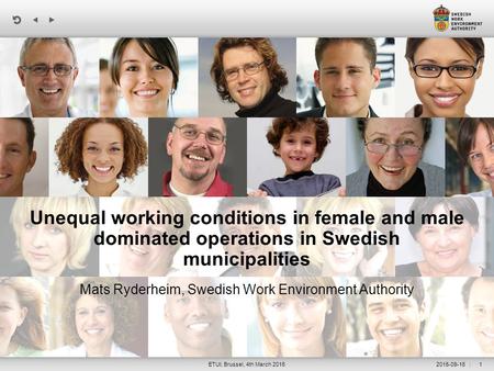 | 2015-09-16ETUI, Brussel, 4th March 20151 Unequal working conditions in female and male dominated operations in Swedish municipalities Mats Ryderheim,