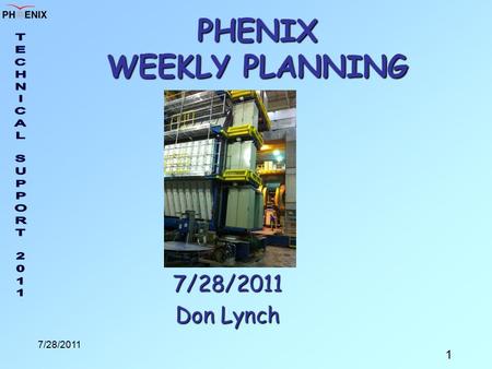 1 7/28/2011 PHENIX WEEKLY PLANNING 7/28/2011 Don Lynch.