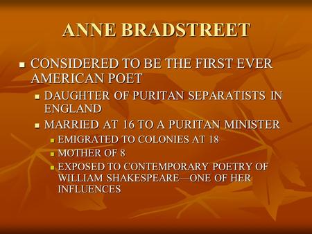 ANNE BRADSTREET CONSIDERED TO BE THE FIRST EVER AMERICAN POET