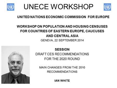 UNECE WORKSHOP UNITED NATIONS ECONOMIC COMMISSION FOR EUROPE WORKSHOP ON POPULATION AND HOUSING CENSUSES FOR COUNTRIES OF EASTERN EUROPE, CAUCUSES AND.