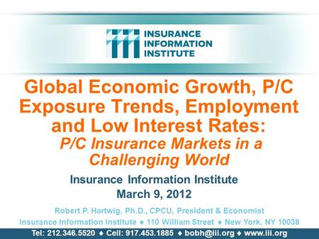 Global Economic Growth, P/C Exposure Trends, Employment and Low Interest Rates: P/C Insurance Markets in a Challenging World Insurance Information Institute.