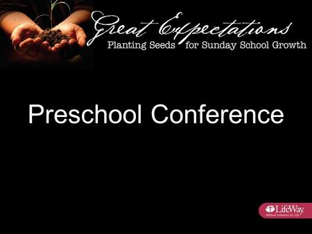 Preschool Conference. Expect New People Every Week.