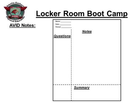 Locker Room Boot Camp Summary: Main Point/Questions AVID Notes: Name: ____________ Date: _____________ Period: ____________ Notes Questions Summary.