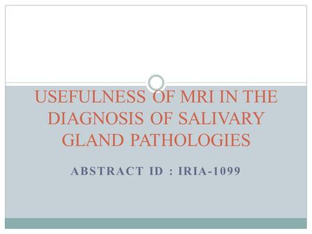 USEFULNESS OF MRI IN THE DIAGNOSIS OF SALIVARY GLAND PATHOLOGIES