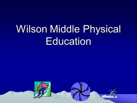 Wilson Middle Physical Education. Exciting things ahead !!  Your teachers 1.Miss CoffmanMiss Coffman 2.Mr. RatliffMr. Ratliff 3.Mr. SandersMr. Sanders.