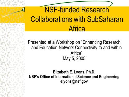 NSF-funded Research Collaborations with SubSaharan Africa Presented at a Workshop on “Enhancing Research and Education Network Connectivity to and within.