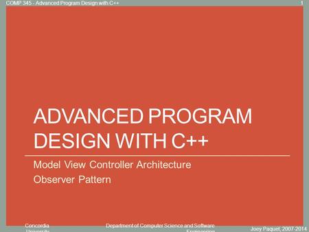 Concordia University Department of Computer Science and Software Engineering Click to edit Master title style ADVANCED PROGRAM DESIGN WITH C++ Model View.