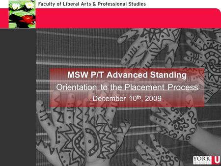 MSW P/T Advanced Standing Orientation to the Placement Process December 10 th, 2009.