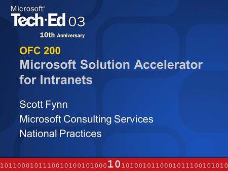 OFC 200 Microsoft Solution Accelerator for Intranets Scott Fynn Microsoft Consulting Services National Practices.