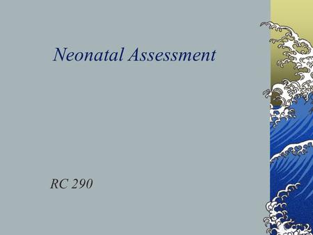 Neonatal Assessment RC 290.