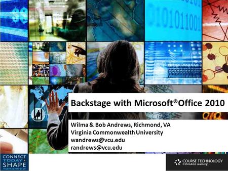 Backstage with Microsoft®Office 2010 Wilma & Bob Andrews, Richmond, VA Virginia Commonwealth University
