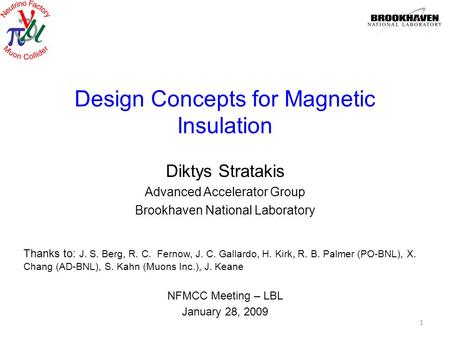 Design Concepts for Magnetic Insulation Diktys Stratakis Advanced Accelerator Group Brookhaven National Laboratory NFMCC Meeting – LBL January 28, 2009.