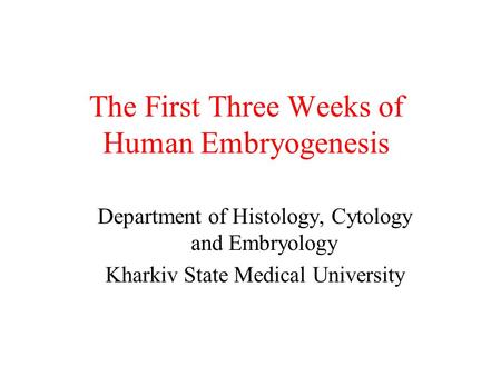 The First Three Weeks of Human Embryogenesis