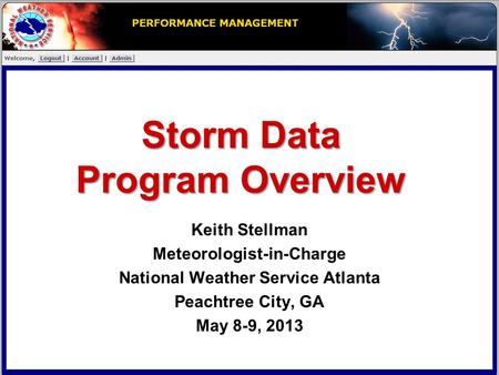Storm Data Program Overview Keith Stellman Meteorologist-in-Charge National Weather Service Atlanta Peachtree City, GA May 8-9, 2013.