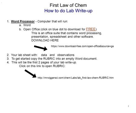First Law of Chem How to do Lab Write-up 1. Word Processor - Computer that will run: a. Word b. Open Office (click on blue dot to download for FREE ) This.