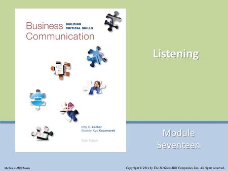Listening Module Seventeen Copyright © 2014 by The McGraw-Hill Companies, Inc. All rights reserved. McGraw-Hill/Irwin.