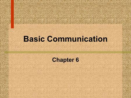 Basic Communication Chapter 6. Was there communication as I read the Jabberwocky? How did the communication come about? Were you familiar with all the.